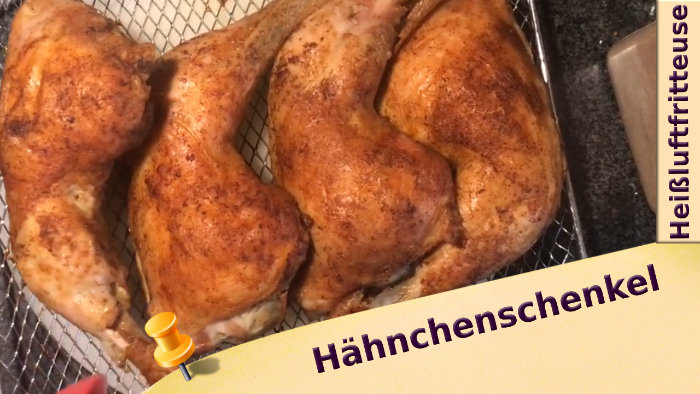 Hähnchenschenkel so einfach geht das in der Heißluftfritteuse auch Halogen Ofen genannt