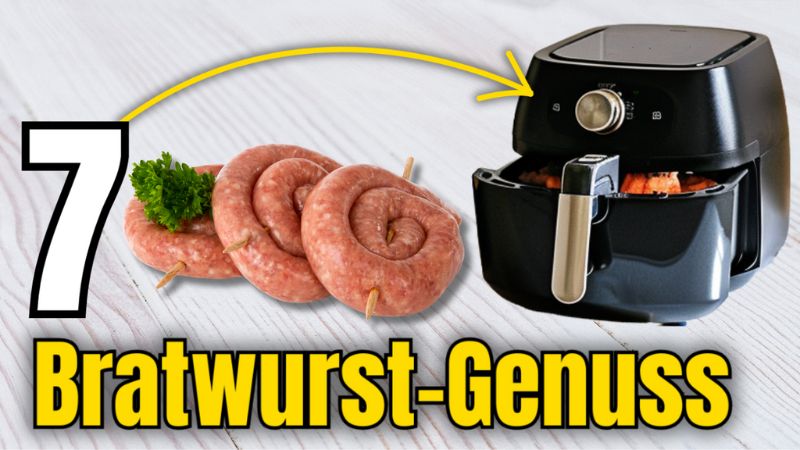 7 unglaublich leckere Bratwürste aus dem Airfryer