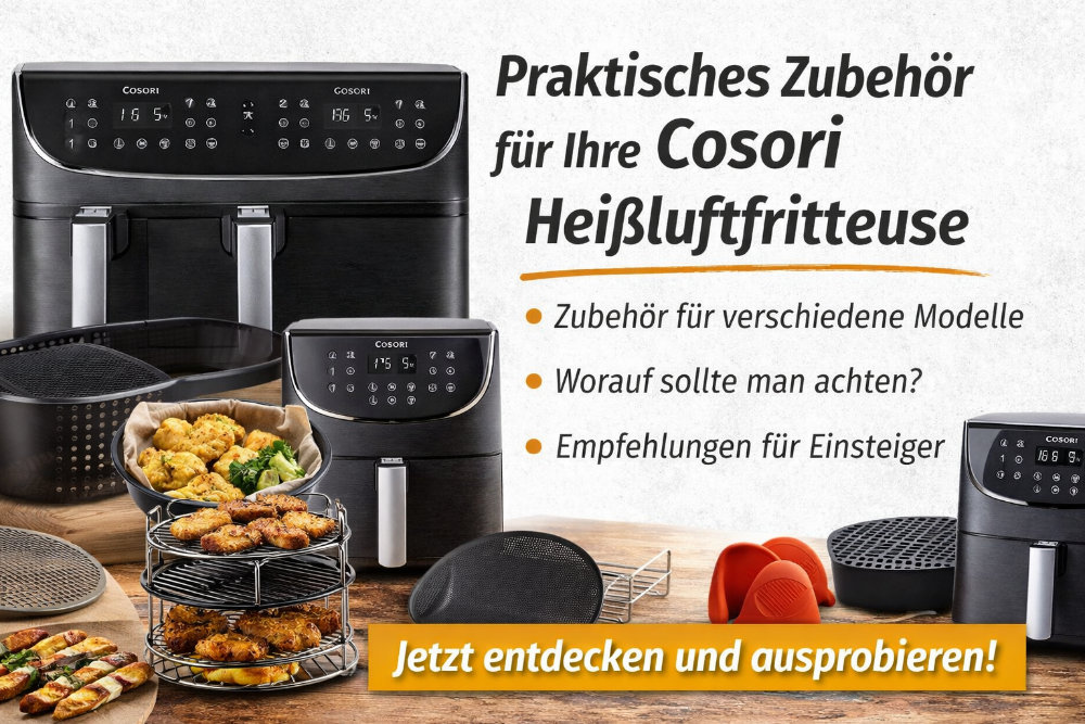 Cosori Heißluftfritteuse Zubehör – was passt und was lohnt sich?