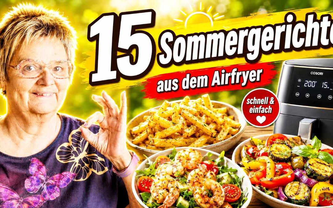 15 schnelle Sommergerichte aus der Heißluftfritteuse – leicht, knusprig & unkompliziert